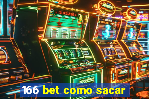 166 bet como sacar